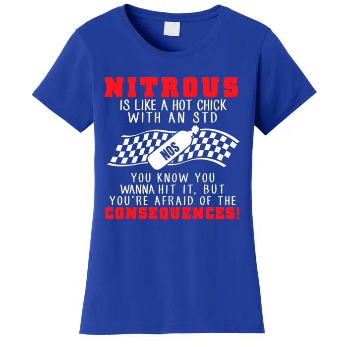 Drag Racing Gift Nitrous Is Like A Hot Chick With An Std Women's T-Shirt