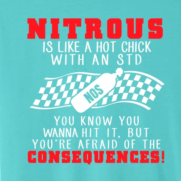 Drag Racing Gift Nitrous Is Like A Hot Chick With An Std ChromaSoft Performance T-Shirt