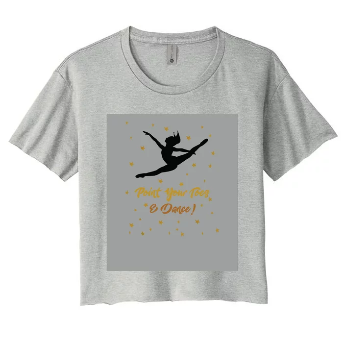 Dance Recital Gift For Girl Quote Dancers Teacher Women's Crop Top Tee