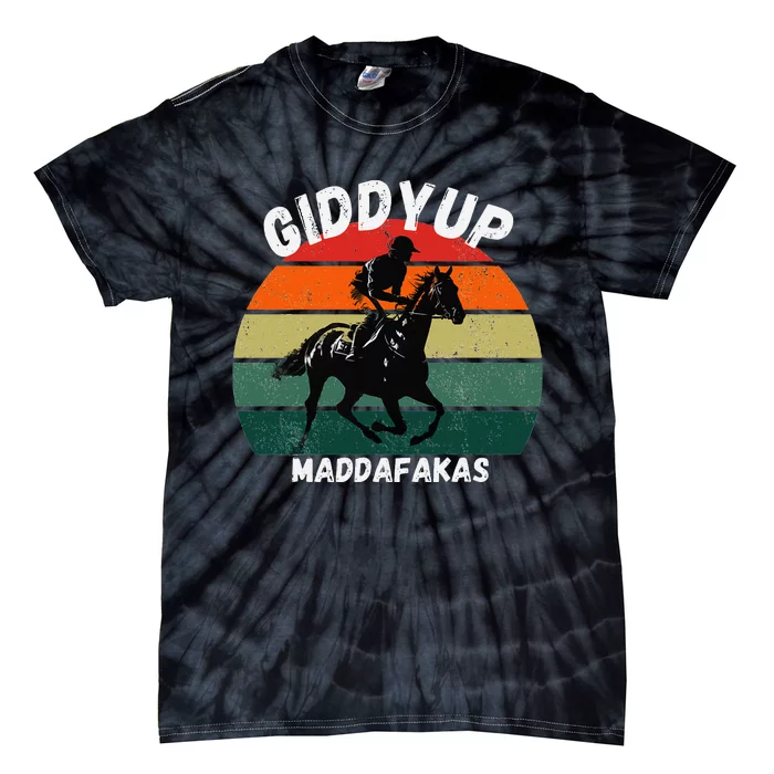 Derby Race Horse Funny Design Giddy Up Madafakas Tie-Dye T-Shirt