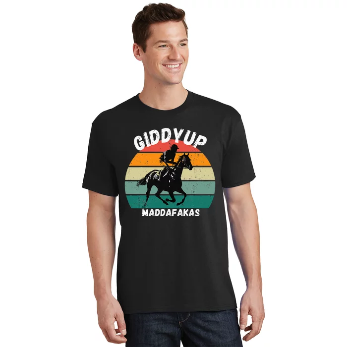 Derby Race Horse Funny Design Giddy Up Madafakas T-Shirt