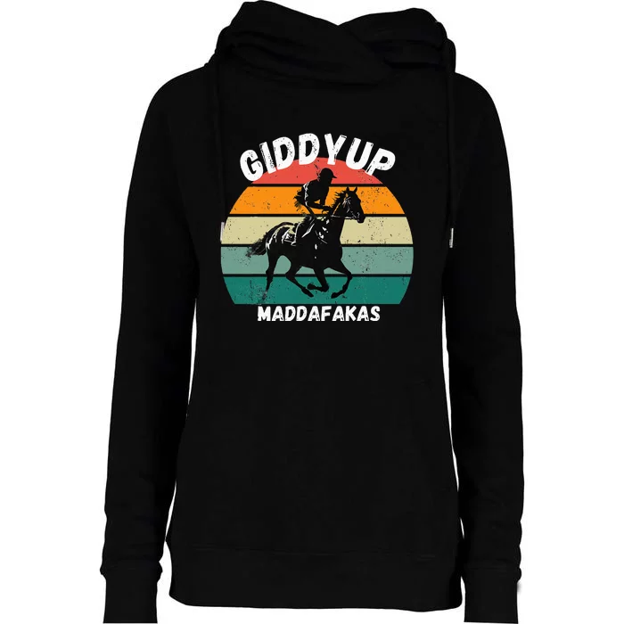 Derby Race Horse Funny Design Giddy Up Madafakas Womens Funnel Neck Pullover Hood