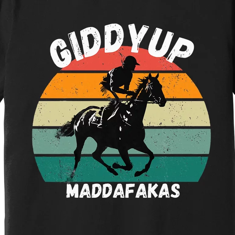 Derby Race Horse Funny Design Giddy Up Madafakas Premium T-Shirt