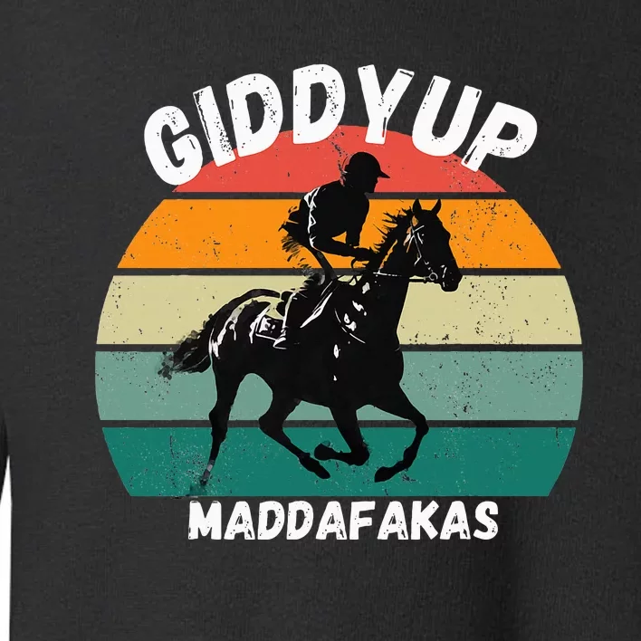 Derby Race Horse Funny Design Giddy Up Madafakas Toddler Sweatshirt