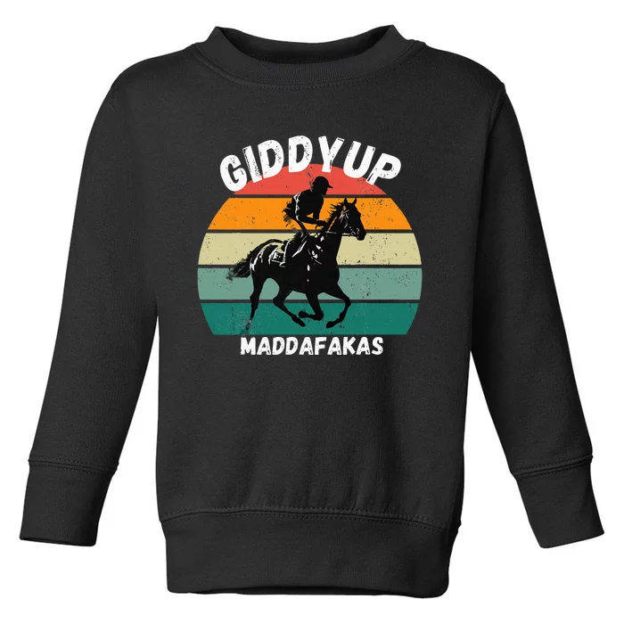 Derby Race Horse Funny Design Giddy Up Madafakas Toddler Sweatshirt