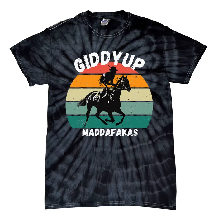 Derby Race Horse Design Giddy Up Madafakas Tie-Dye T-Shirt