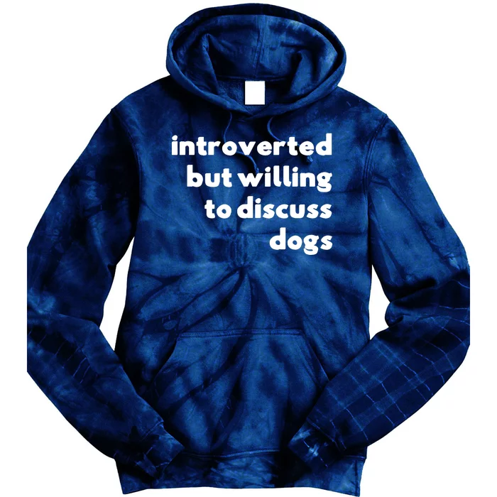 Dog Rescue Introverted But Willing To Discuss Dogs Tie Dye Hoodie