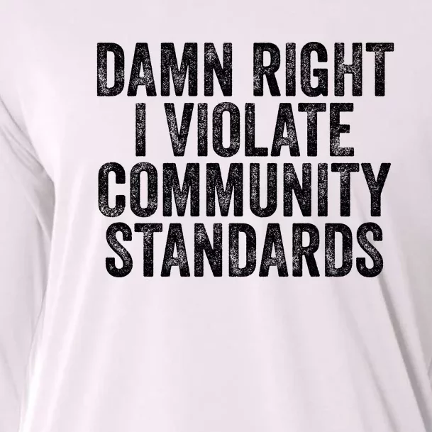 Damn Right I Violate Community Standards Cooling Performance Long Sleeve Crew