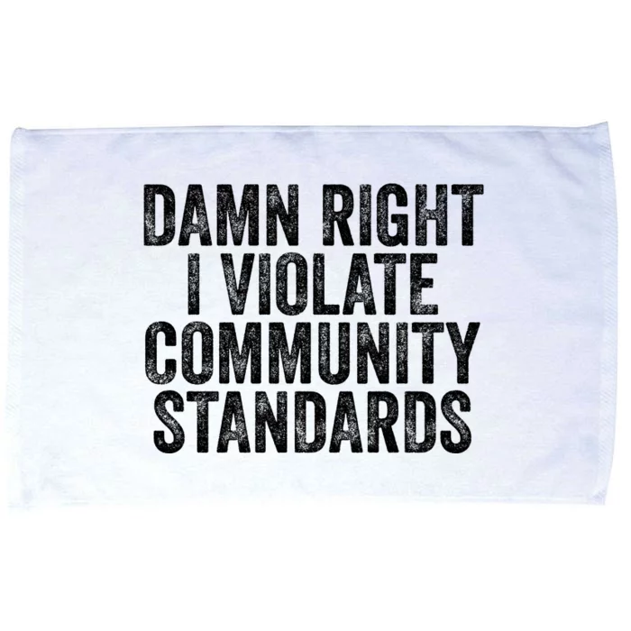 Damn Right I Violate Community Standards Microfiber Hand Towel