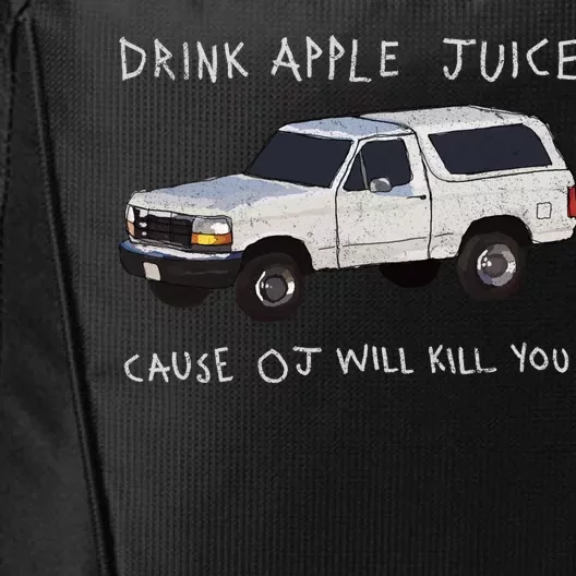 Drink Apple Juice Cause OJ Will Kill You City Backpack