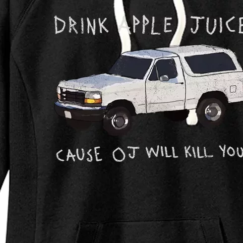 Drink Apple Juice Cause OJ Will Kill You Women's Fleece Hoodie
