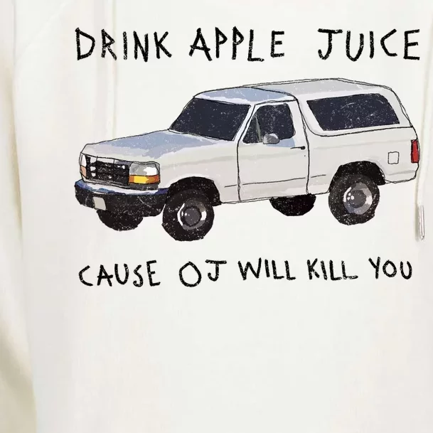 Drink Apple Juice Cause OJ Will Kill You Womens Funnel Neck Pullover Hood