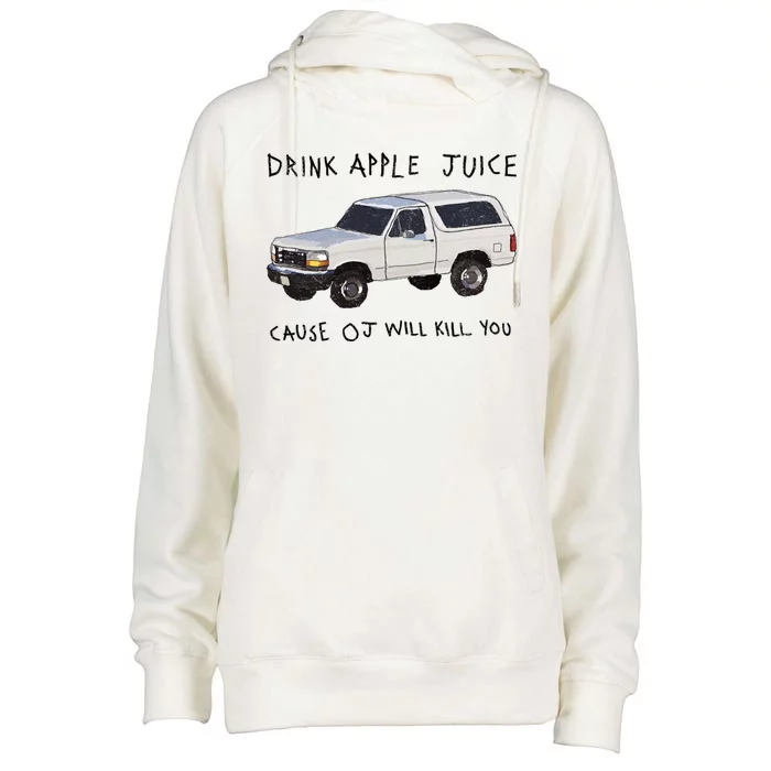 Drink Apple Juice Cause OJ Will Kill You Womens Funnel Neck Pullover Hood