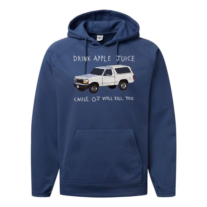 Drink Apple Juice Cause OJ Will Kill You Performance Fleece Hoodie