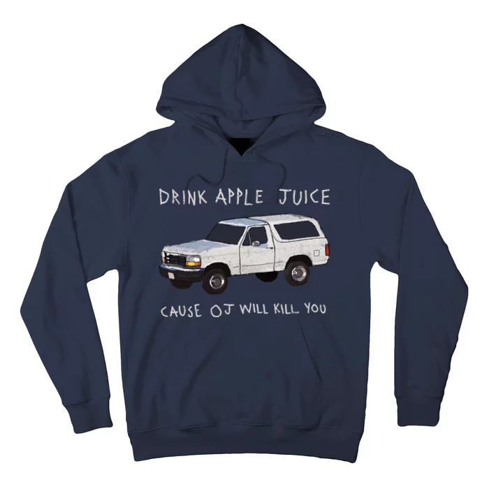 Drink Apple Juice Cause OJ Will Kill You Hoodie