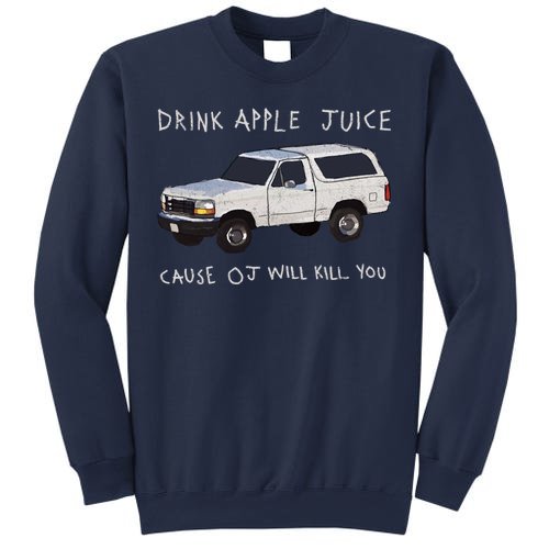 Drink Apple Juice Cause OJ Will Kill You Sweatshirt