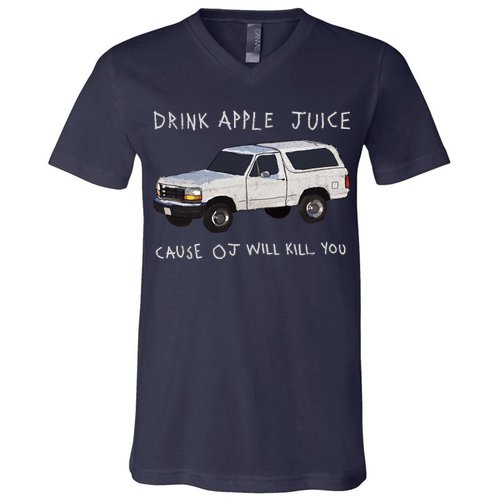 Drink Apple Juice Cause OJ Will Kill You V-Neck T-Shirt