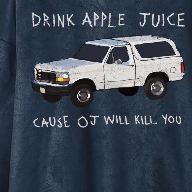 Drink Apple Juice Cause OJ Will Kill You Hooded Wearable Blanket