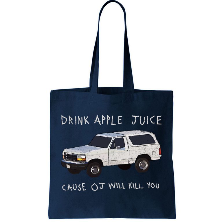 Drink Apple Juice Cause OJ Will Kill You Tote Bag