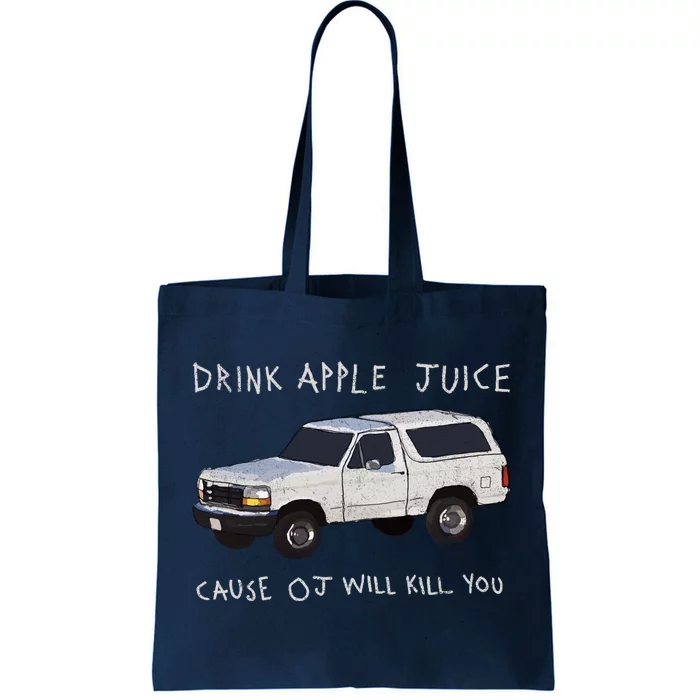 Drink Apple Juice Cause OJ Will Kill You Tote Bag