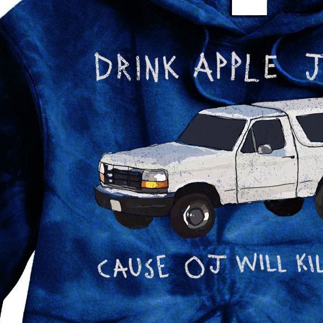 Drink Apple Juice Cause OJ Will Kill You Tie Dye Hoodie