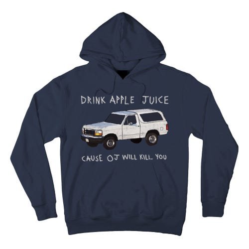 Drink Apple Juice Cause OJ Will Kill You Tall Hoodie
