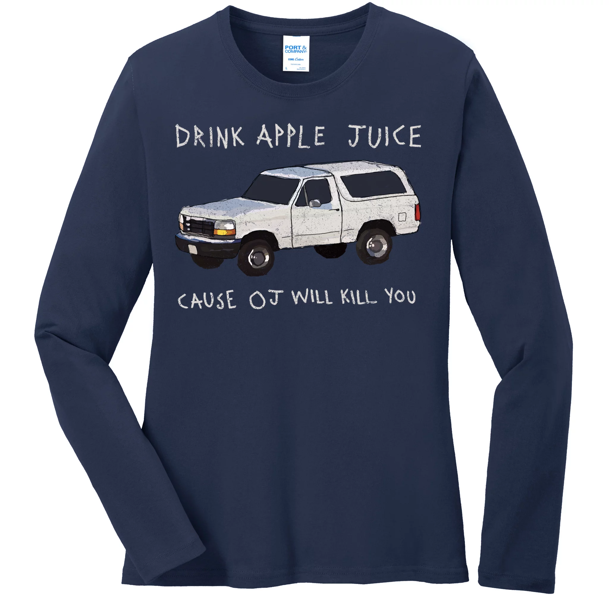 Drink Apple Juice Cause OJ Will Kill You Ladies Missy Fit Long Sleeve Shirt