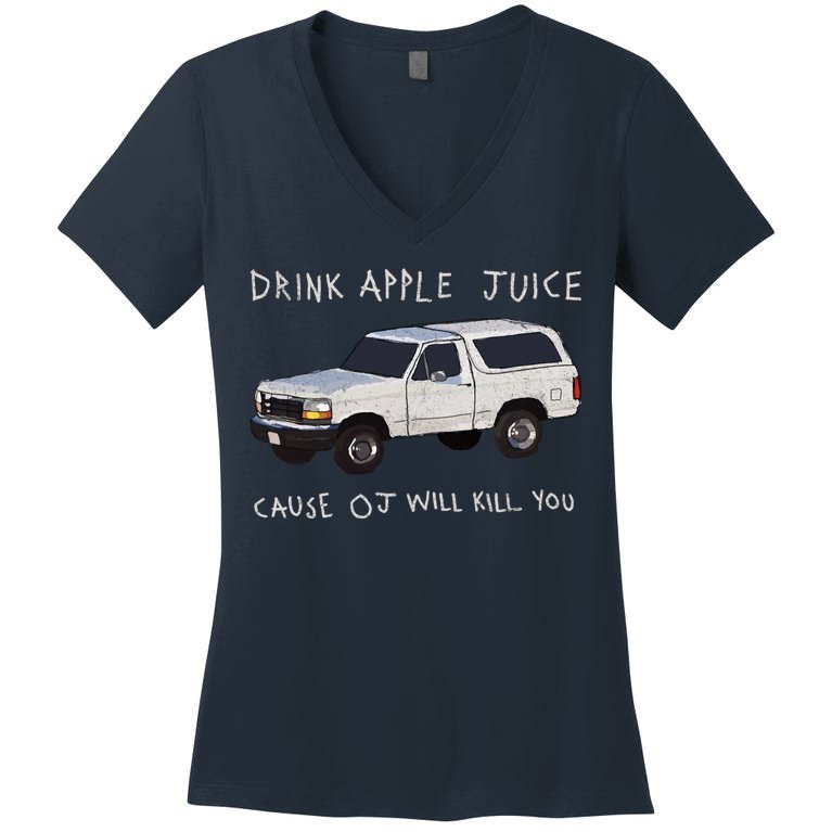 Drink Apple Juice Cause OJ Will Kill You Women's V-Neck T-Shirt