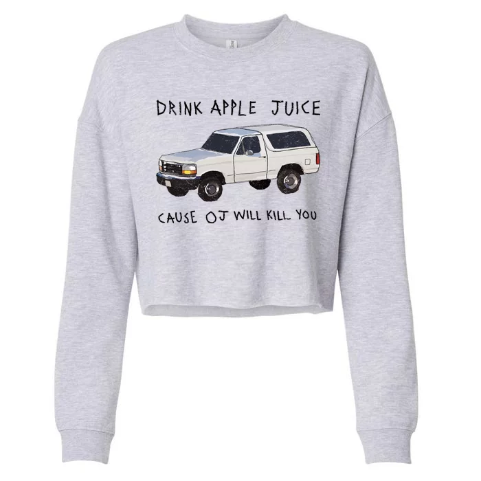 Drink Apple Juice Cause OJ Will Kill You Cropped Pullover Crew