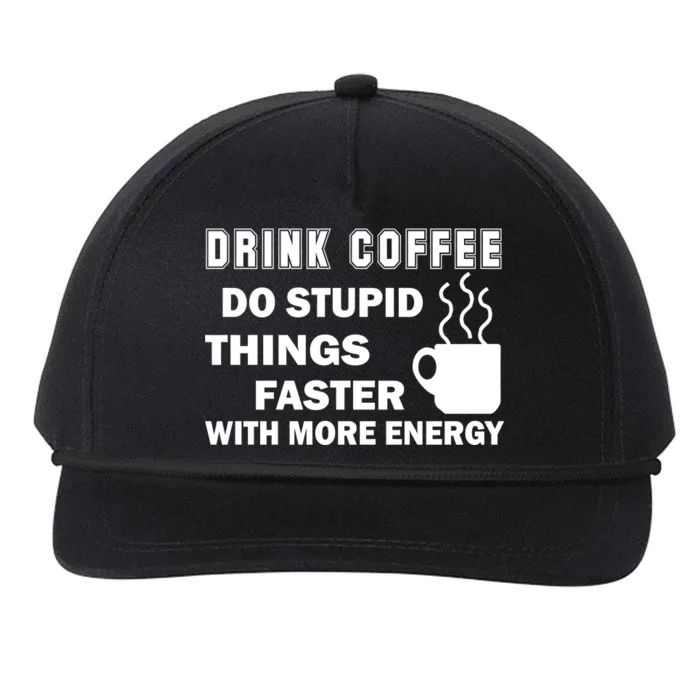 Drink Coffee Do Stupid Things Faster Snapback Five-Panel Rope Hat