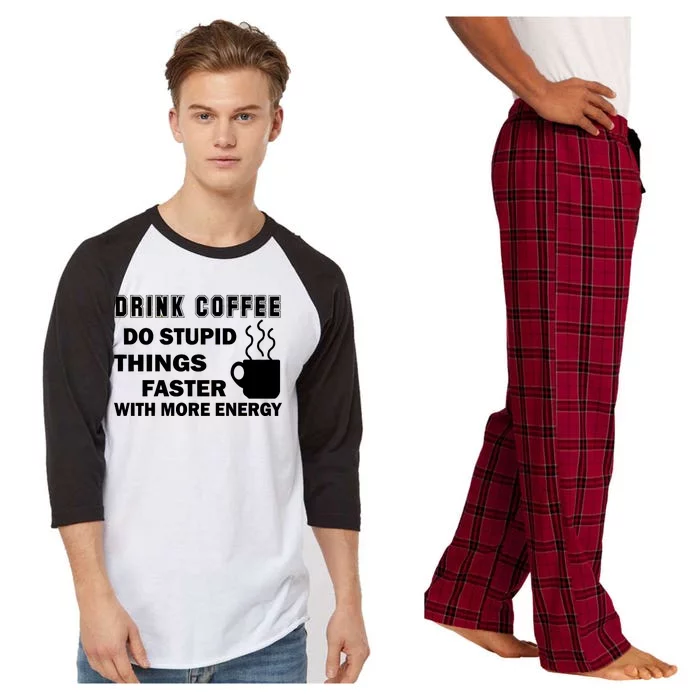 Drink Coffee Do Stupid Things Faster Raglan Sleeve Pajama Set