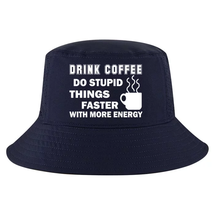 Drink Coffee Do Stupid Things Faster Cool Comfort Performance Bucket Hat