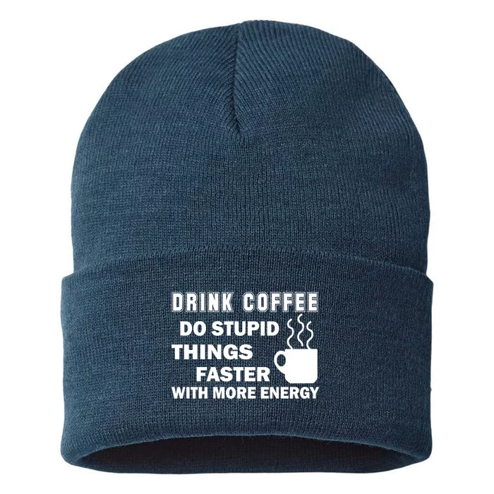 Drink Coffee Do Stupid Things Faster Sustainable Knit Beanie