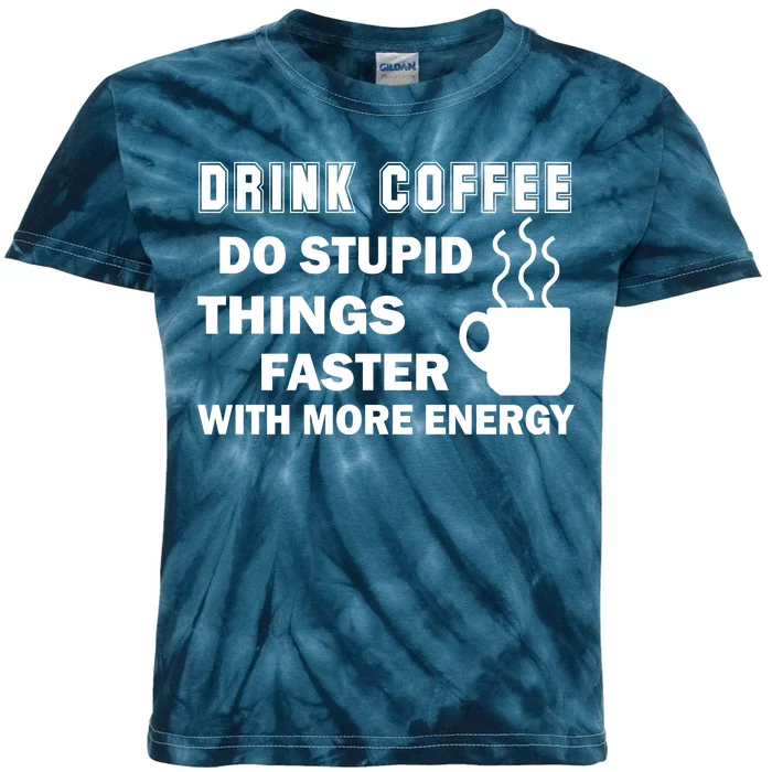 Drink Coffee Do Stupid Things Faster Kids Tie-Dye T-Shirt