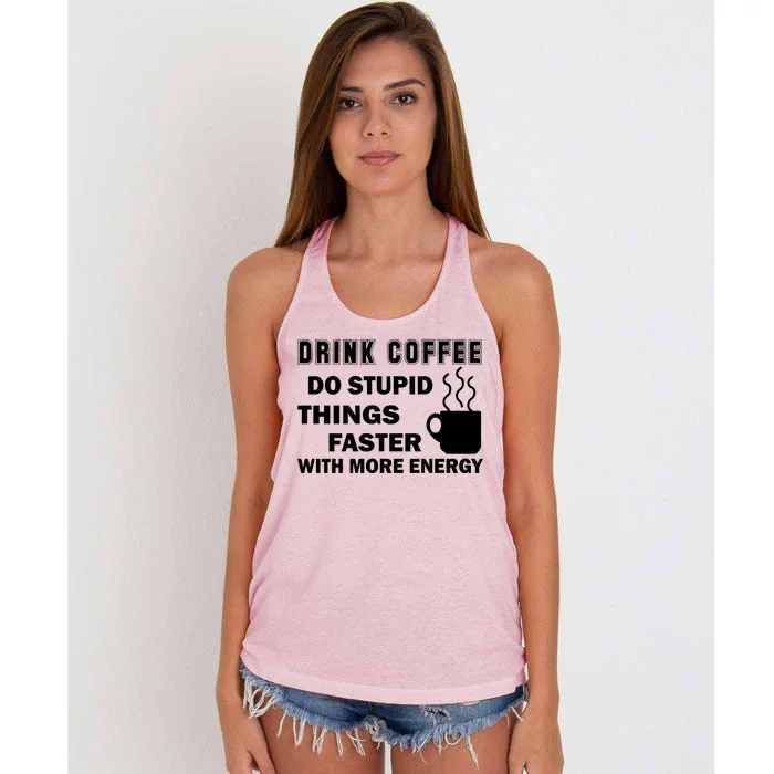 Drink Coffee Do Stupid Things Faster Women's Knotted Racerback Tank