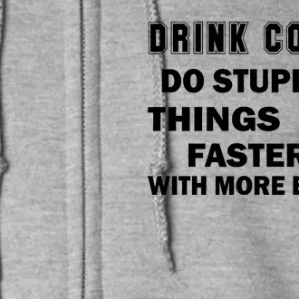 Drink Coffee Do Stupid Things Faster Full Zip Hoodie