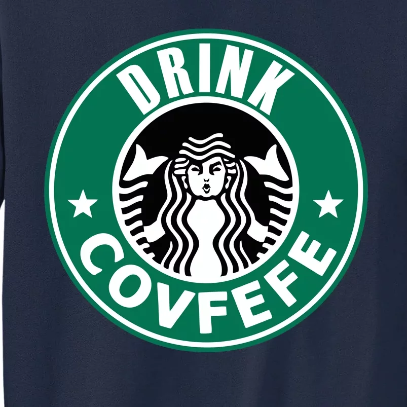 Drink Covfefe Funny Parody Logo Tall Sweatshirt