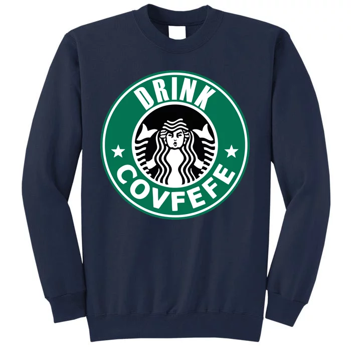 Drink Covfefe Funny Parody Logo Tall Sweatshirt