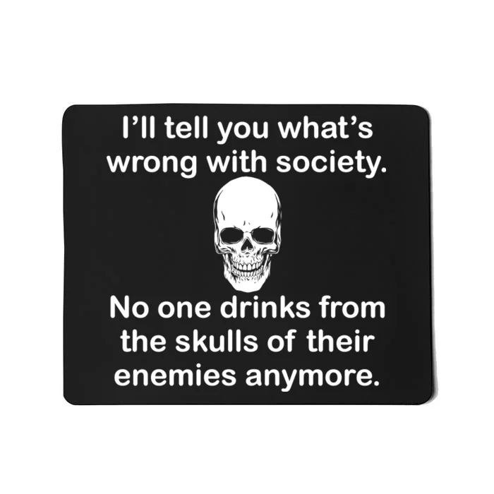 Drink From The Skull Of Your Enemies Mousepad