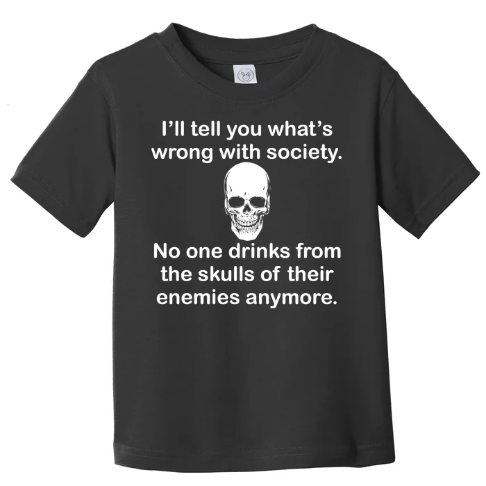 Drink From The Skull Of Your Enemies Toddler T-Shirt