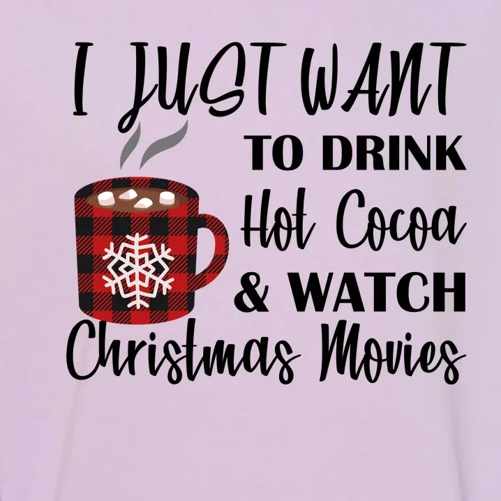 Drink Hot Cocoa And Watch Christmas Movies Garment-Dyed Sweatshirt