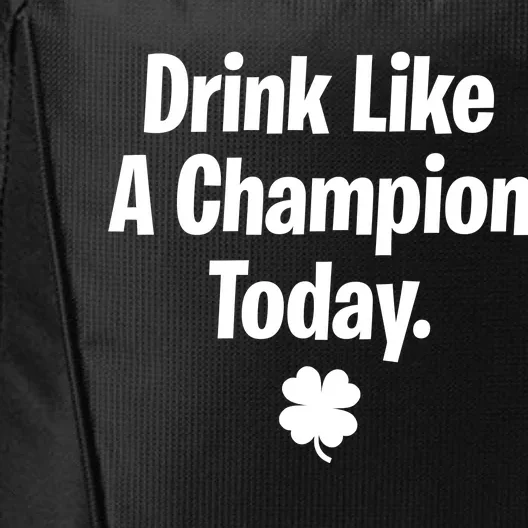 Drink Like A Champion Today Funny St. Patrick's Day City Backpack