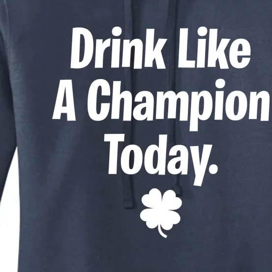 Drink Like A Champion Today Funny St. Patrick's Day Women's Pullover Hoodie