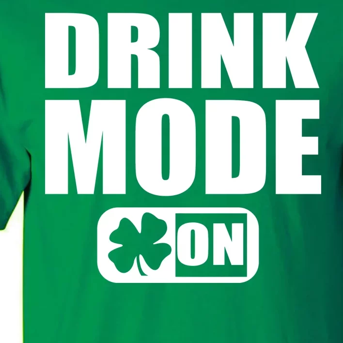 Drink Mode On Funny St. Patrick's Day Tall T-Shirt