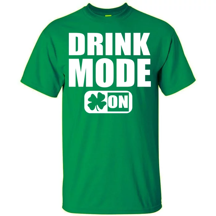 Drink Mode On Funny St. Patrick's Day Tall T-Shirt