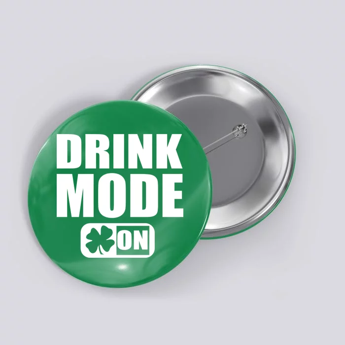 Drink Mode On Funny St. Patrick's Day Button