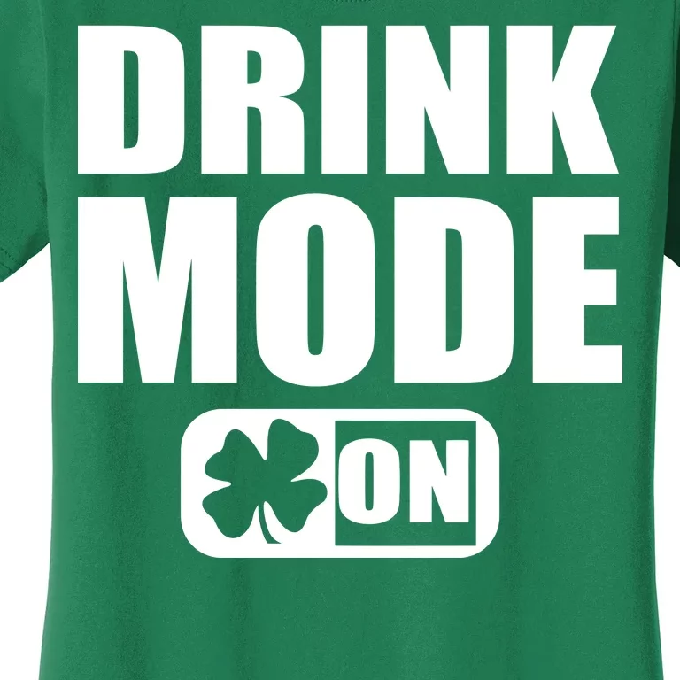 Drink Mode On Funny St. Patrick's Day Women's T-Shirt