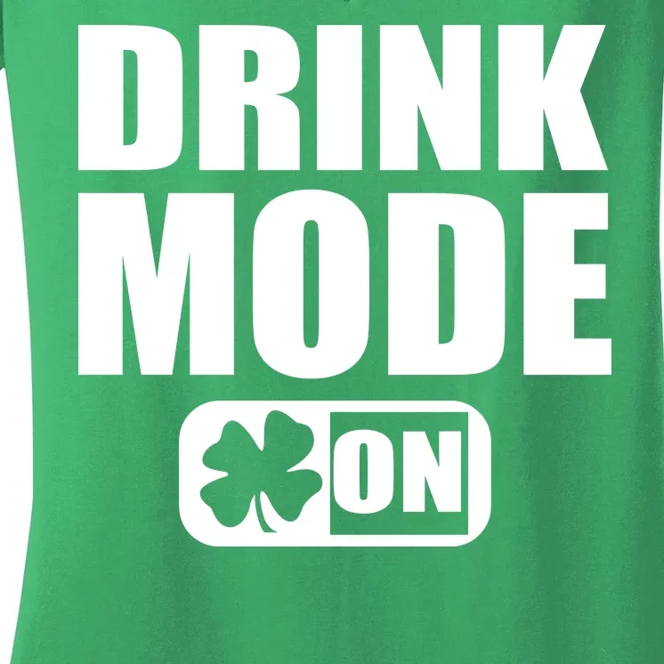 Drink Mode On Funny St. Patrick's Day Women's V-Neck T-Shirt