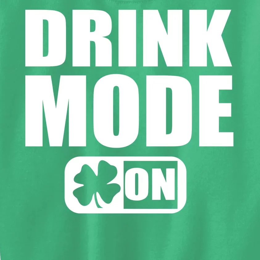 Drink Mode On Funny St. Patrick's Day Kids Sweatshirt