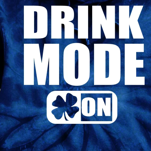 Drink Mode On Funny St. Patrick's Day Tie Dye Hoodie